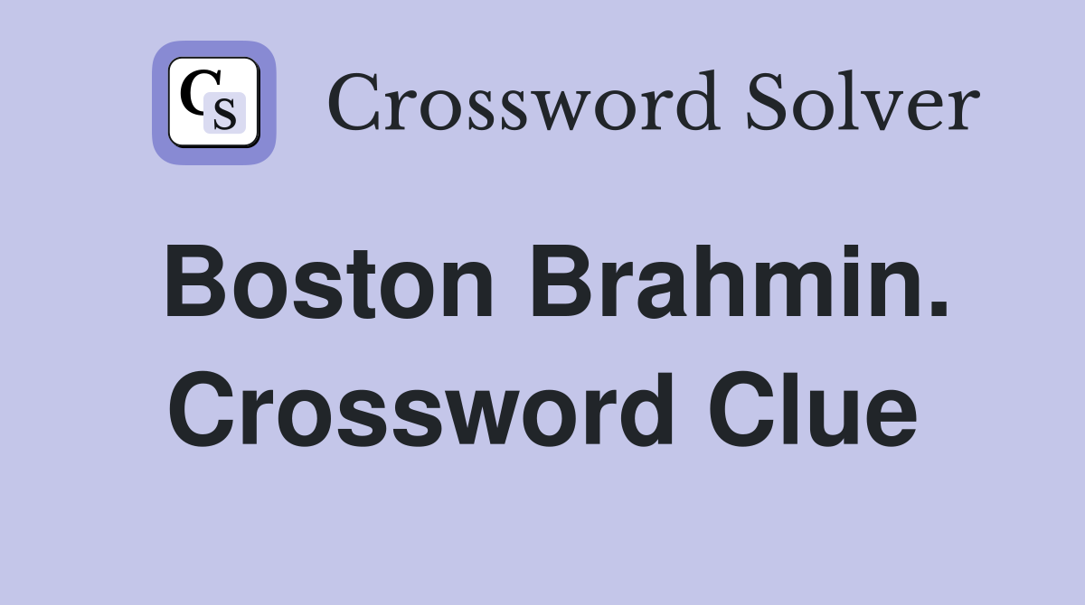 Boston Brahmin. Crossword Clue
