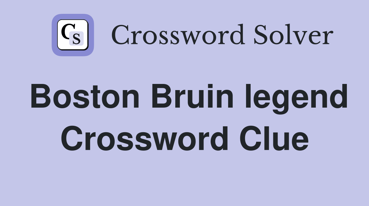 Boston Bruin legend Crossword Clue