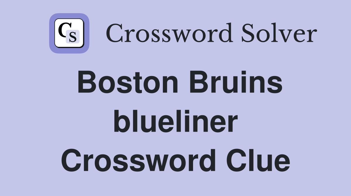 Boston Bruins blueliner Crossword Clue