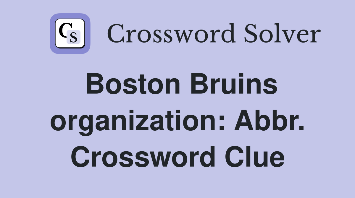 Boston Bruins organization: Abbr. Crossword Clue
