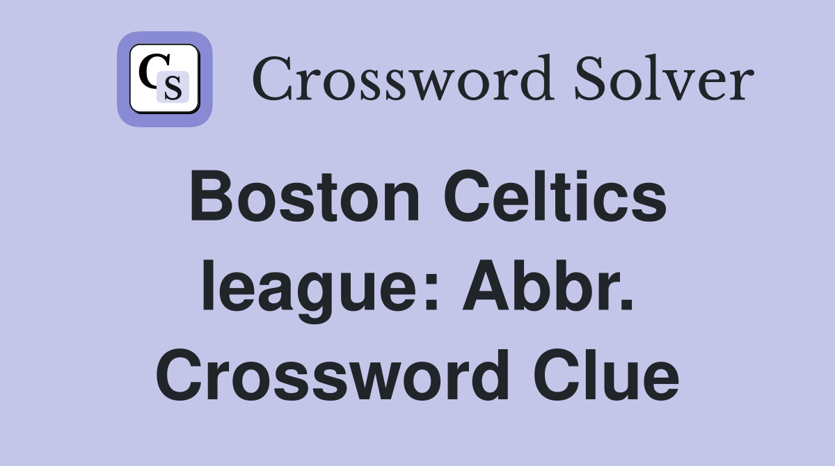 Boston Celtics league: Abbr. Crossword Clue
