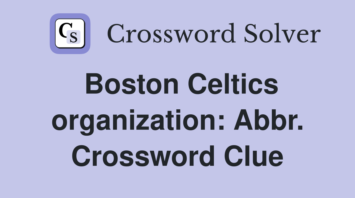 Boston Celtics organization: Abbr. Crossword Clue