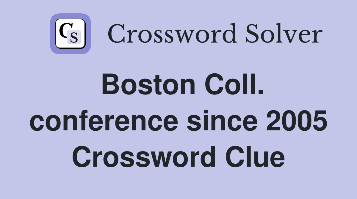 Boston Coll. conference since 2005 Crossword Clue