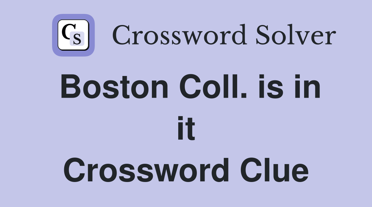 Boston Coll. is in it Crossword Clue