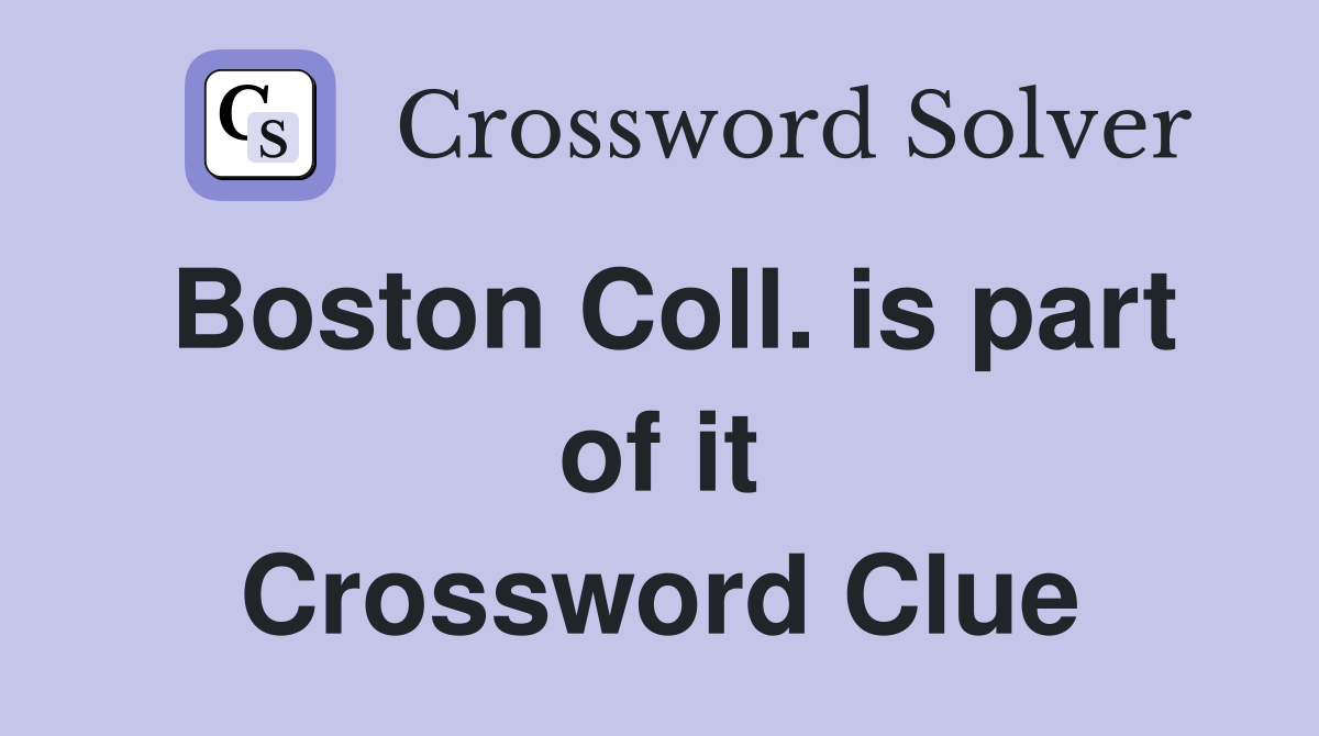 Boston Coll. is part of it Crossword Clue