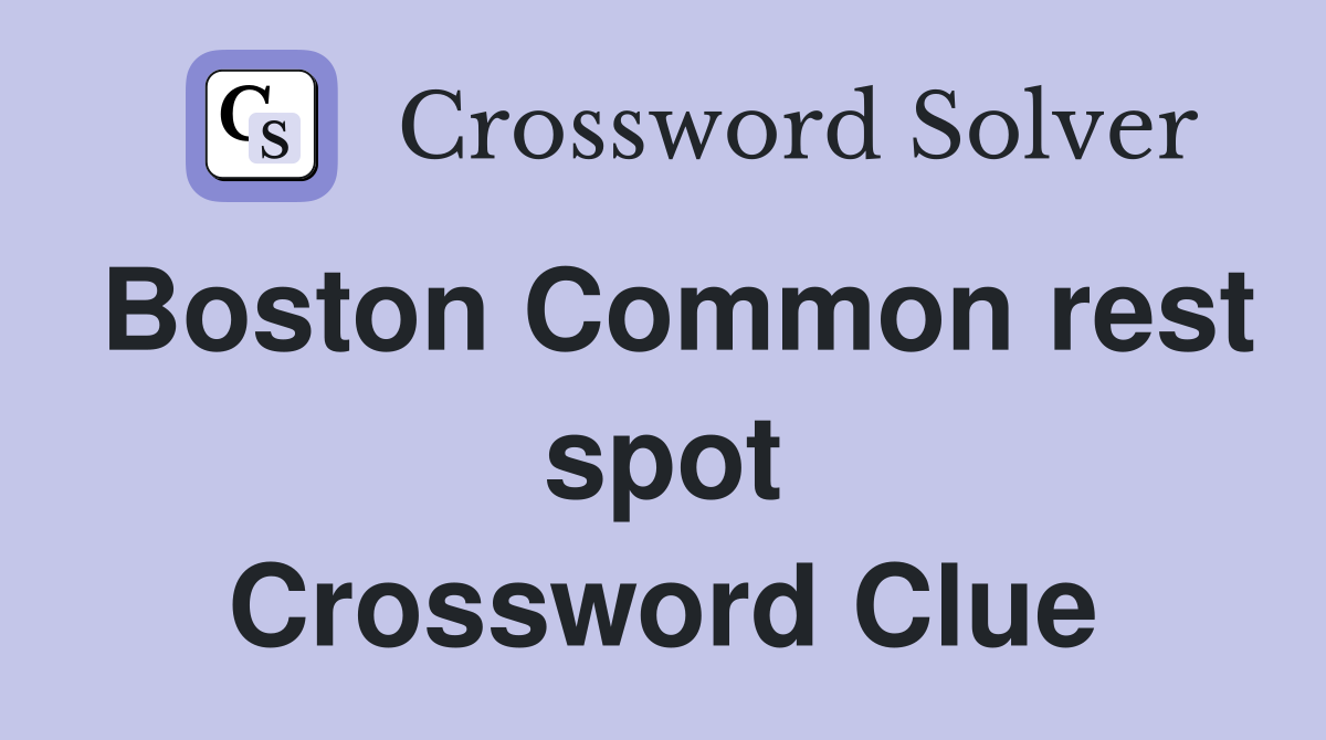 Boston Common rest spot Crossword Clue