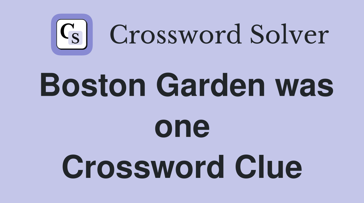 Boston Garden was one Crossword Clue