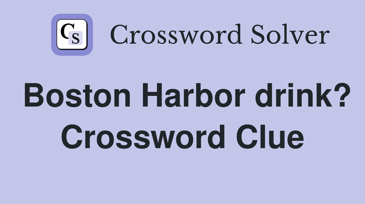 Boston Harbor drink? Crossword Clue