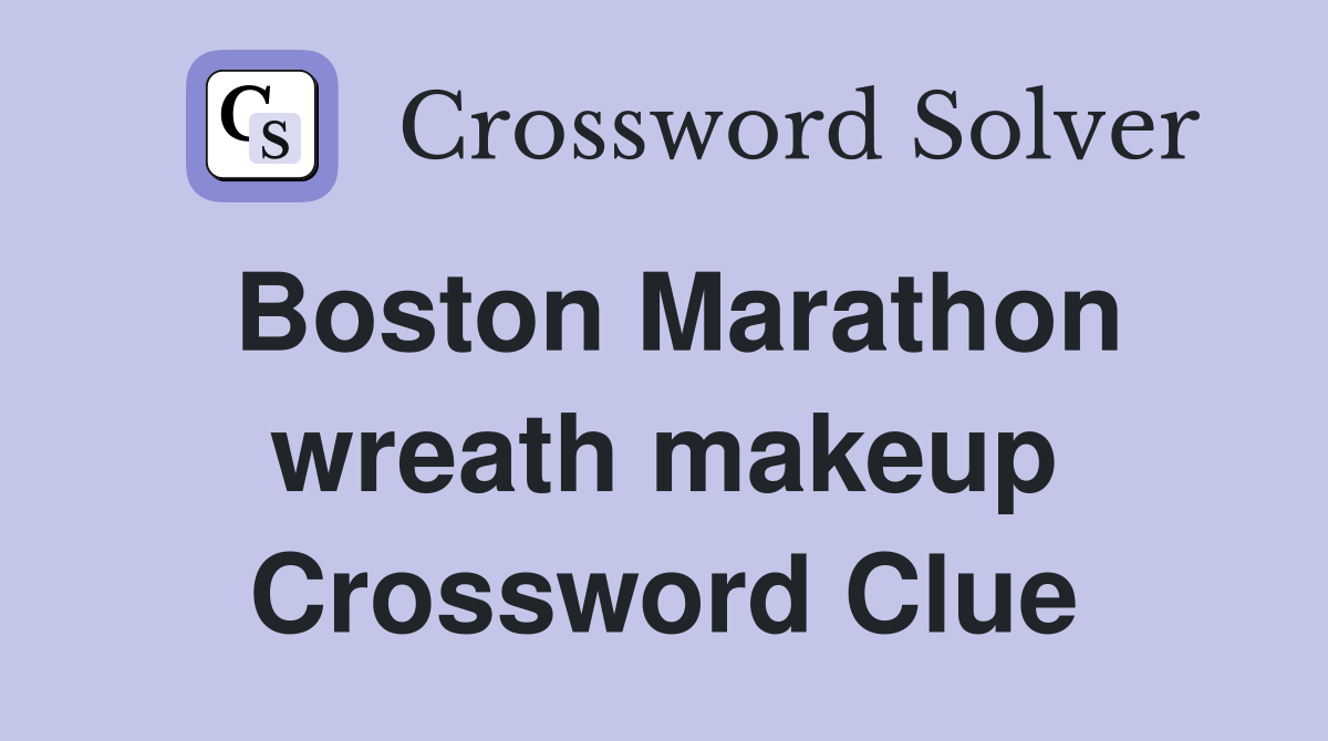 Boston Marathon wreath makeup Crossword Clue