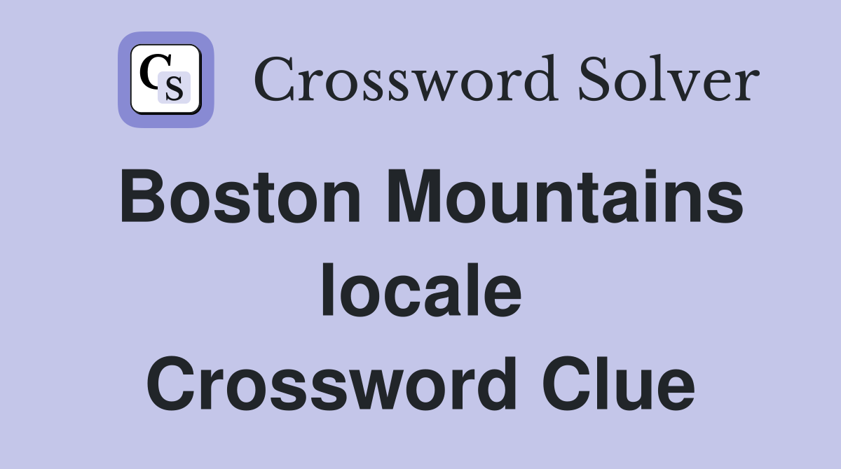 Boston Mountains locale Crossword Clue