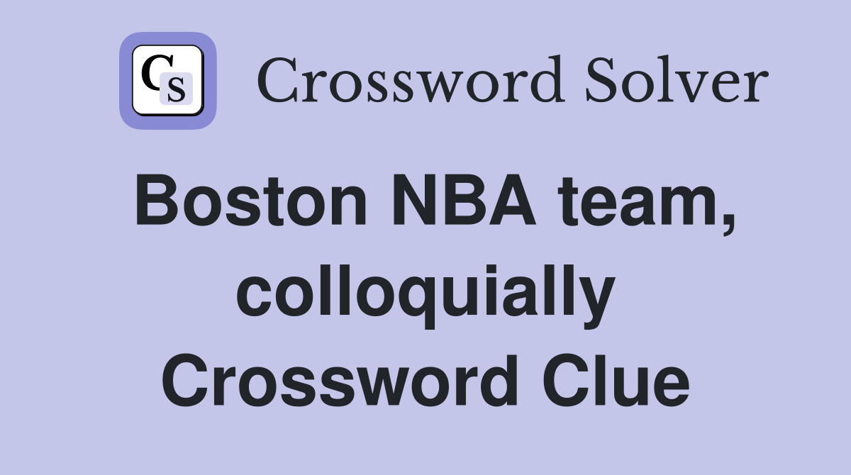 Boston NBA team, colloquially Crossword Clue