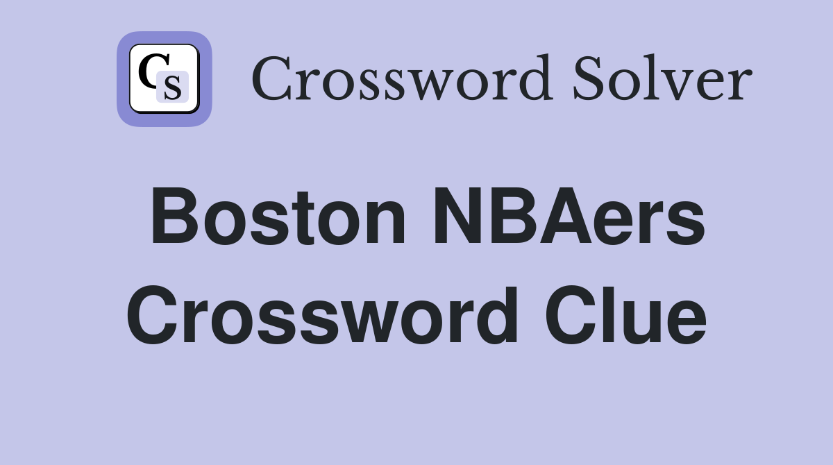 Boston NBAers Crossword Clue