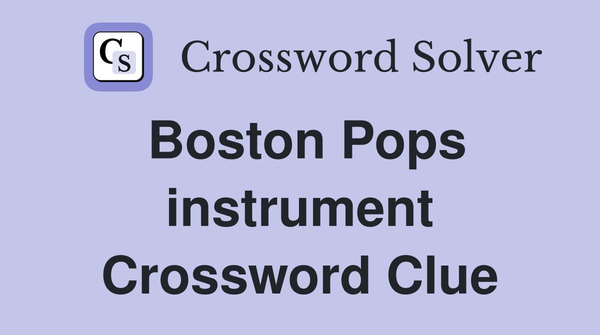 Boston Pops instrument Crossword Clue
