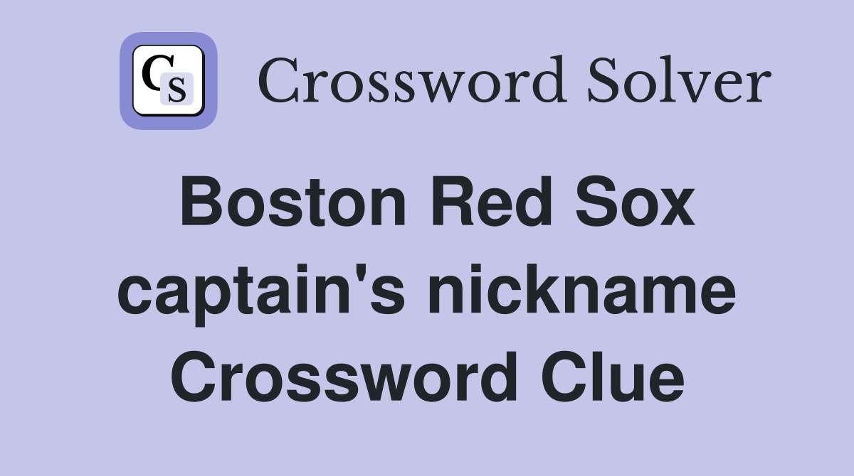 Boston Red Sox captain's nickname Crossword Clue