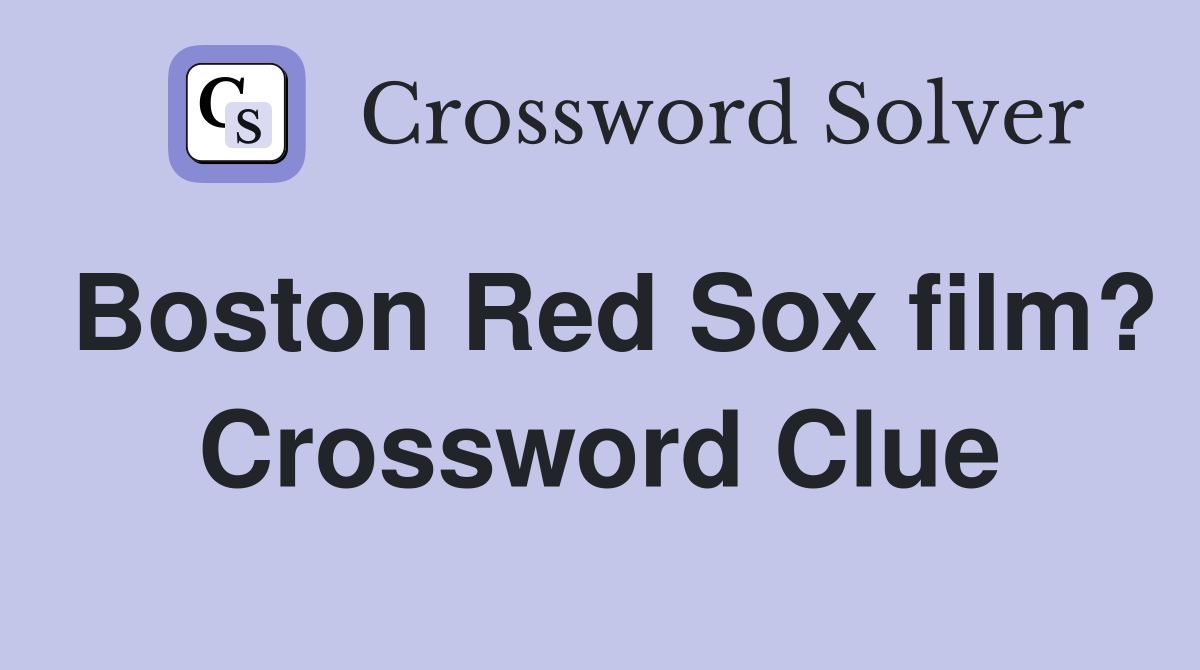 Boston Red Sox film? Crossword Clue