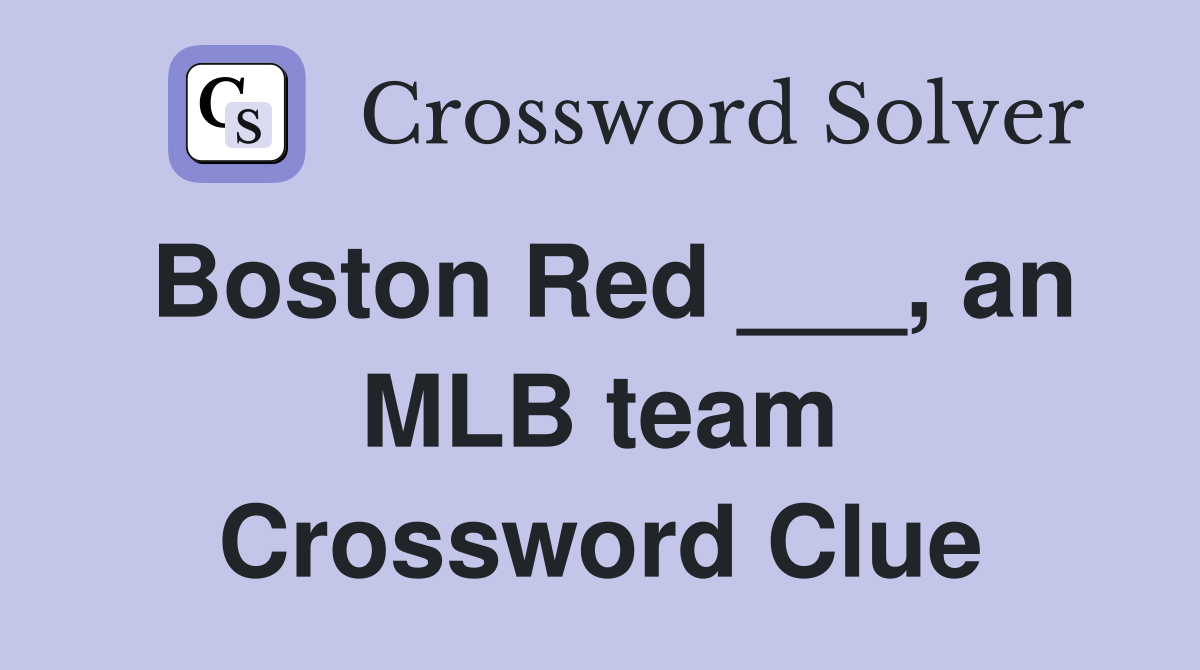 Boston Red ___, an MLB team Crossword Clue