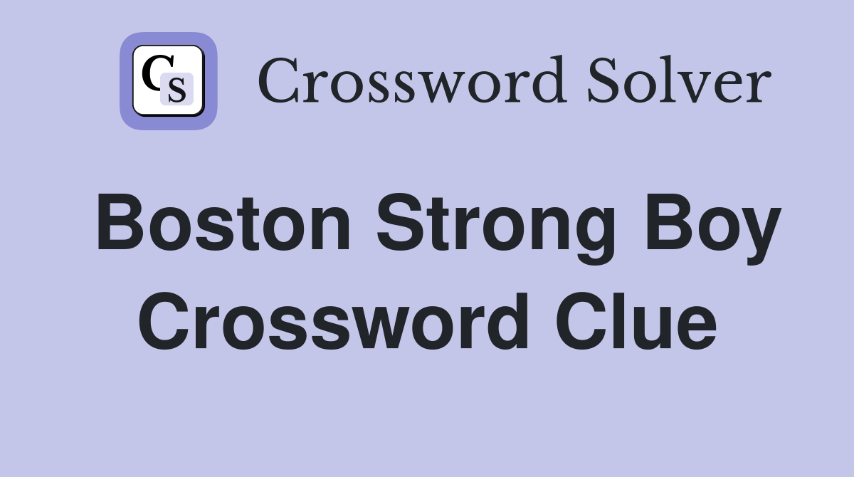 Boston Strong Boy Crossword Clue