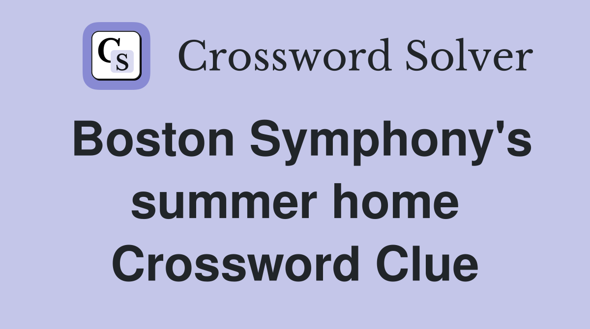 Boston Symphony's summer home Crossword Clue