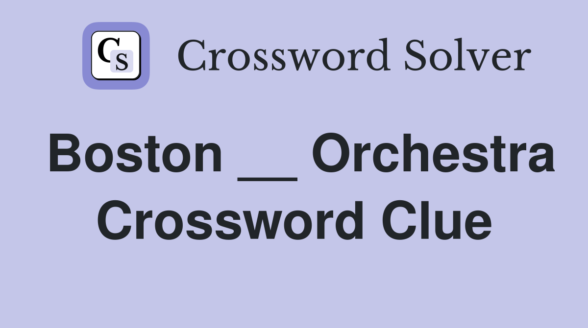 Boston __ Orchestra Crossword Clue