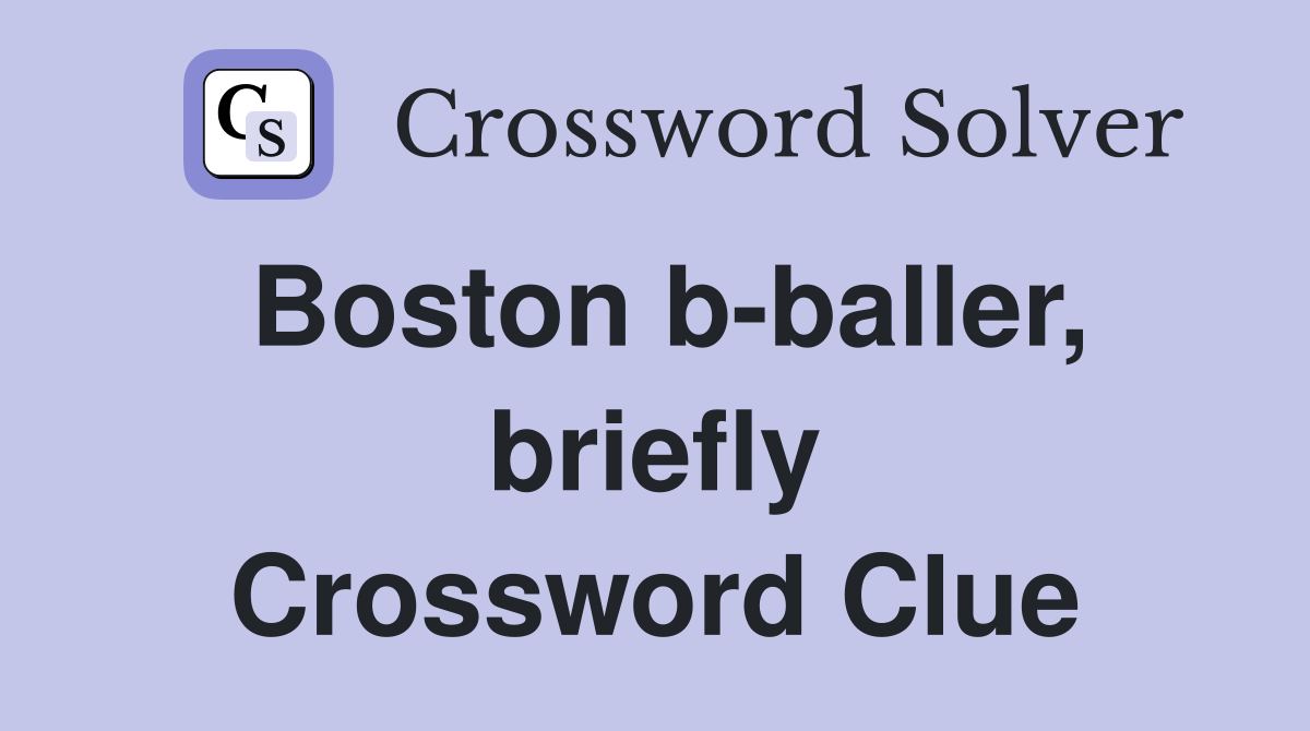 Boston b-baller, briefly Crossword Clue