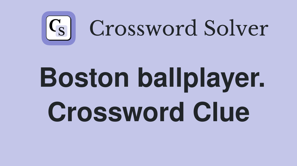 Boston ballplayer. Crossword Clue