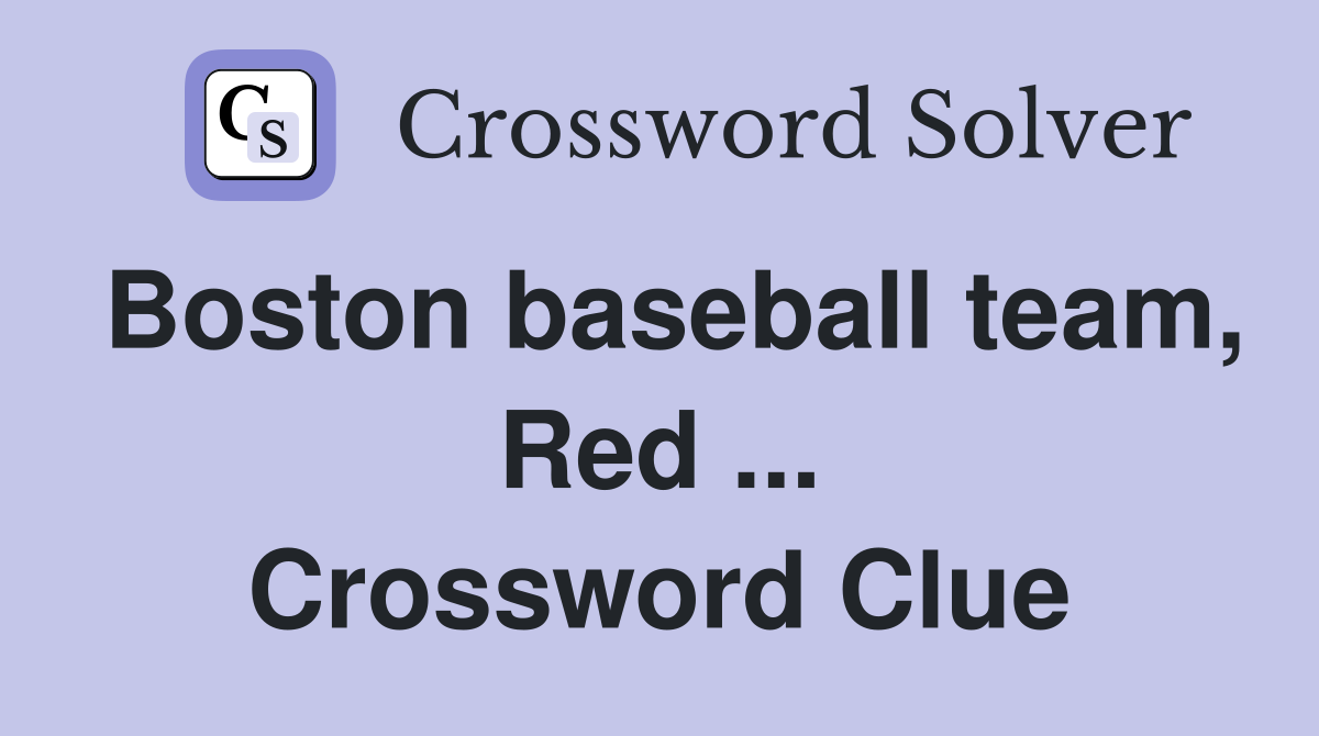 Boston baseball team, Red ... Crossword Clue
