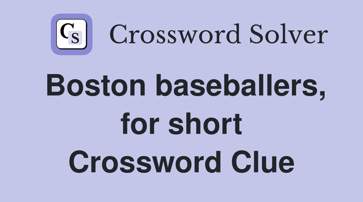 Boston baseballers, for short Crossword Clue
