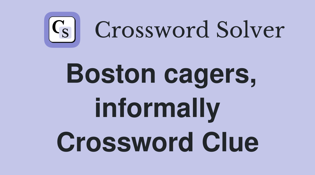 Boston cagers, informally Crossword Clue