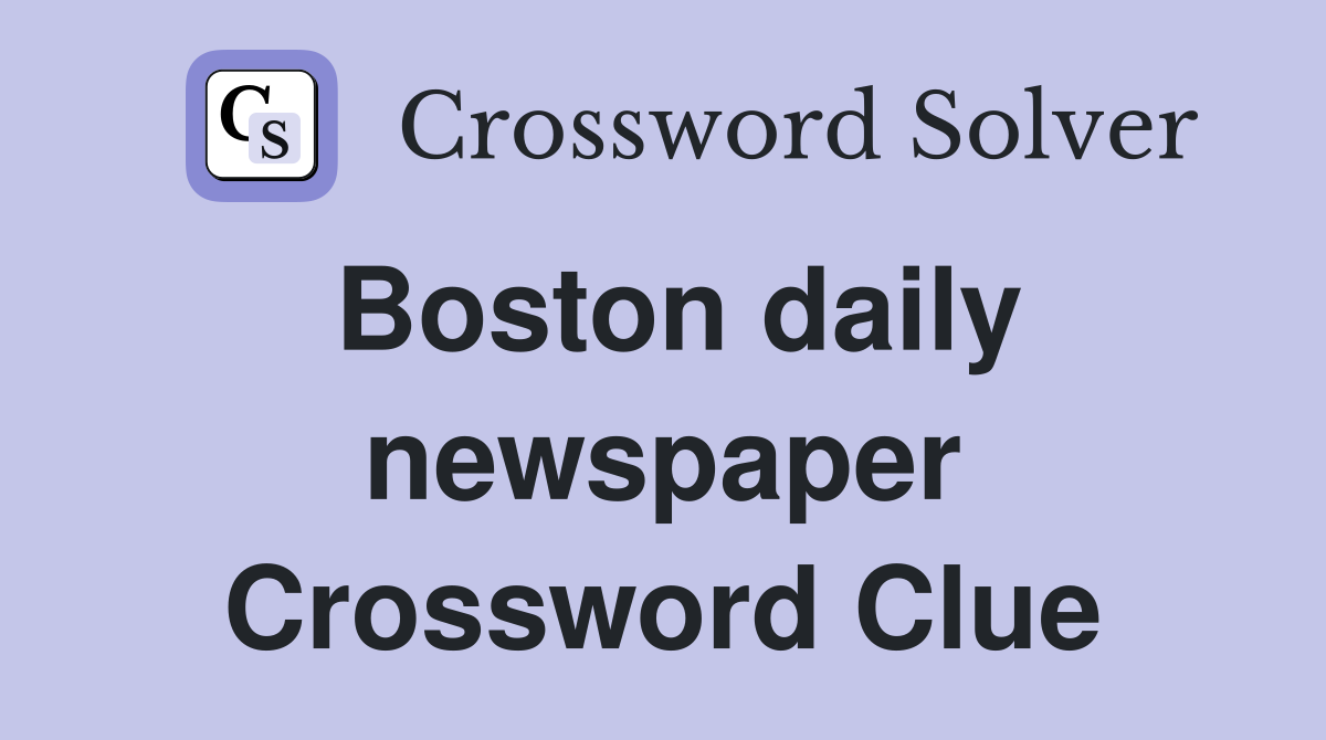 Boston daily newspaper Crossword Clue
