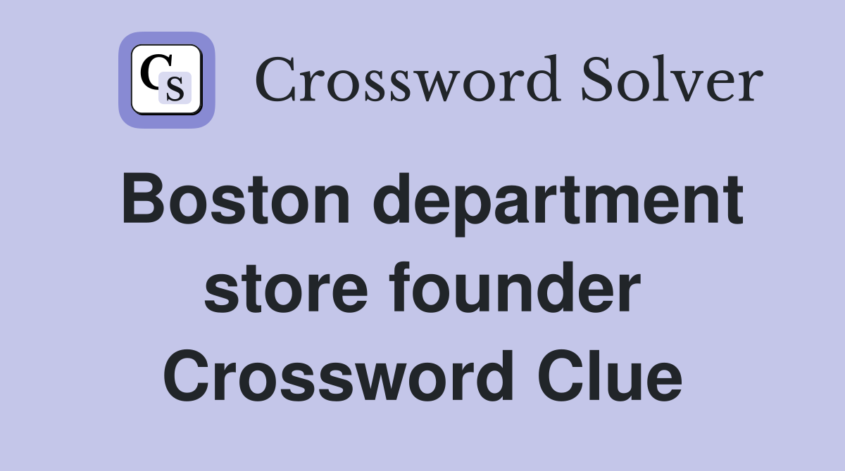 Boston department store founder Crossword Clue