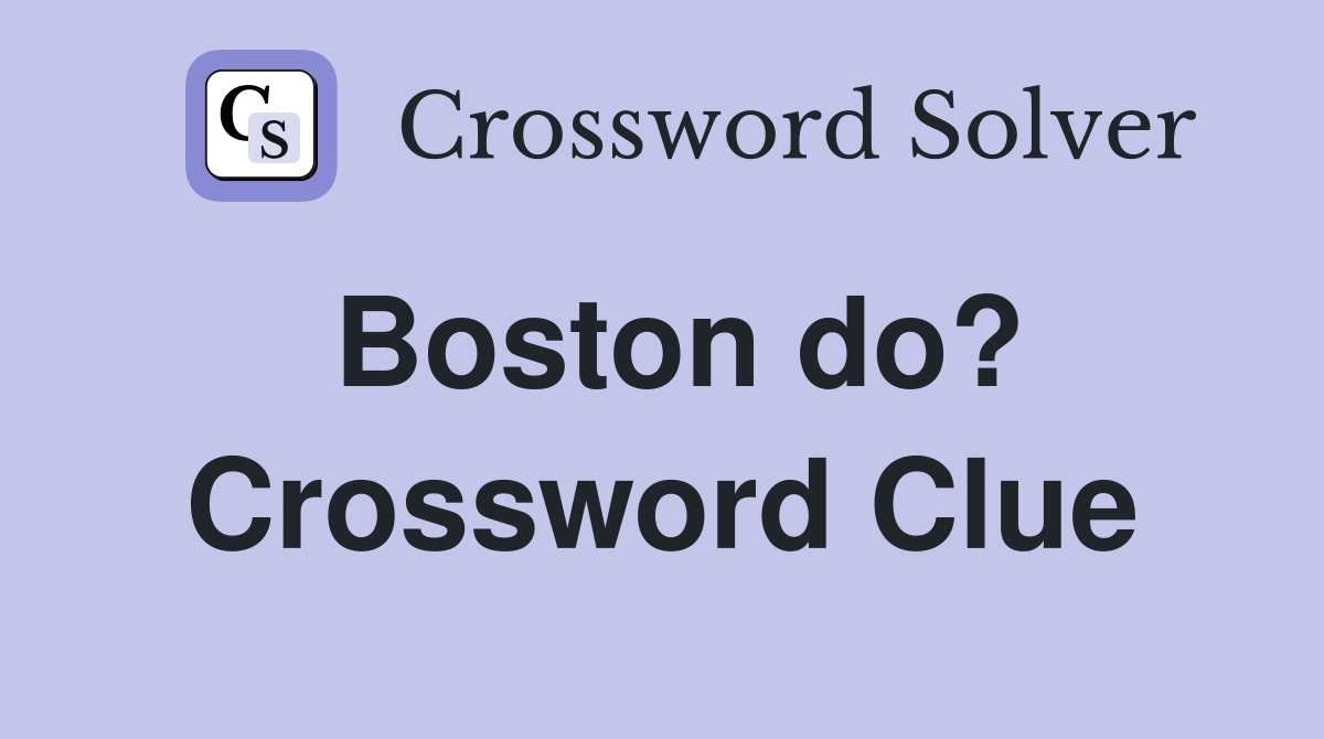 Boston do? Crossword Clue