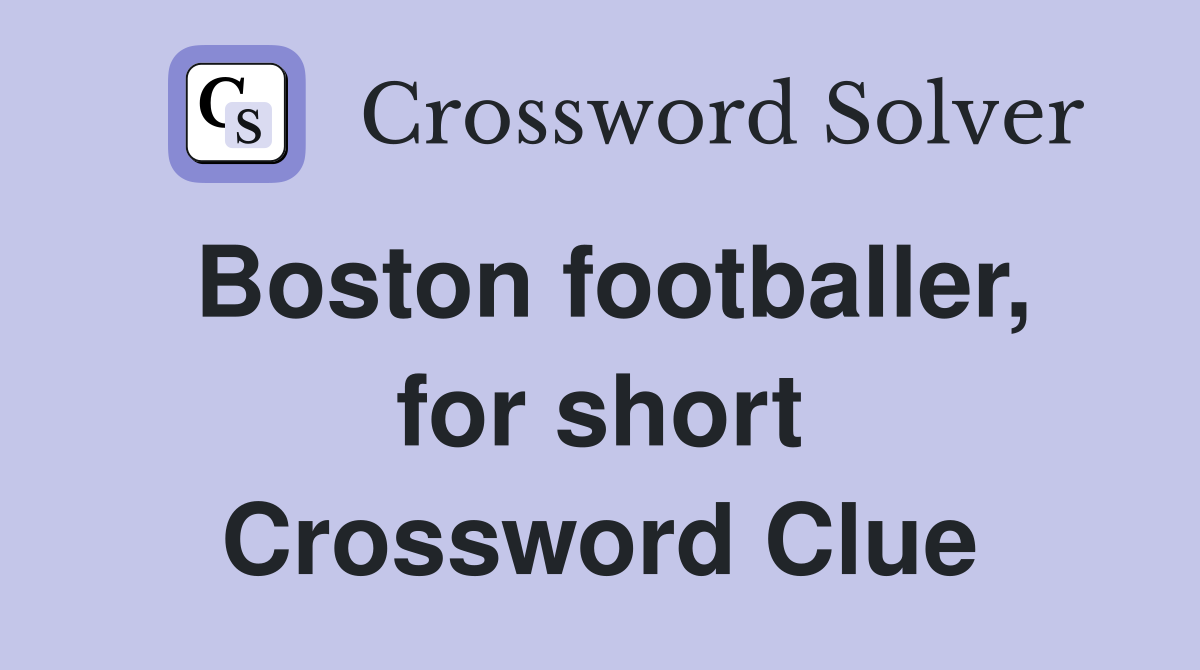 Boston footballer, for short Crossword Clue