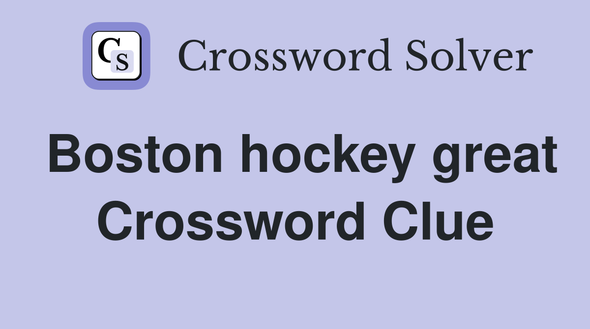 Boston hockey great Crossword Clue