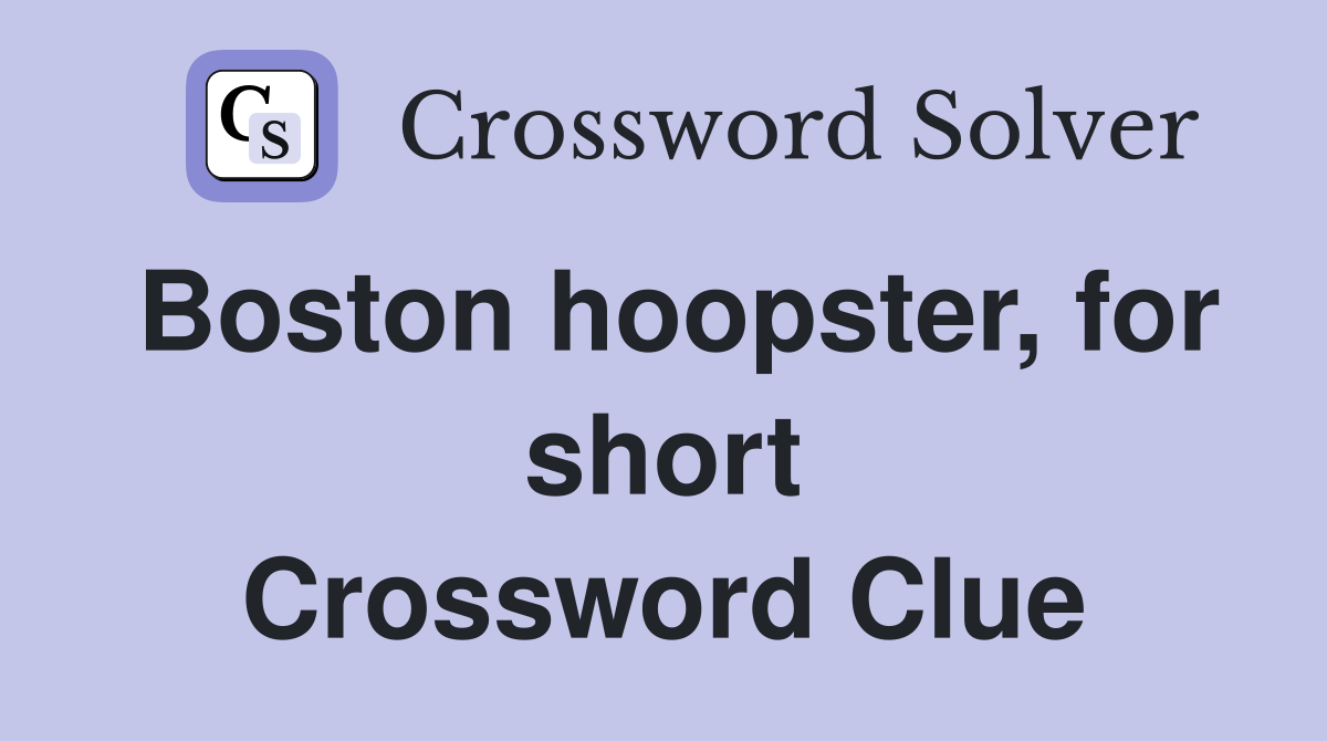 Boston hoopster, for short Crossword Clue