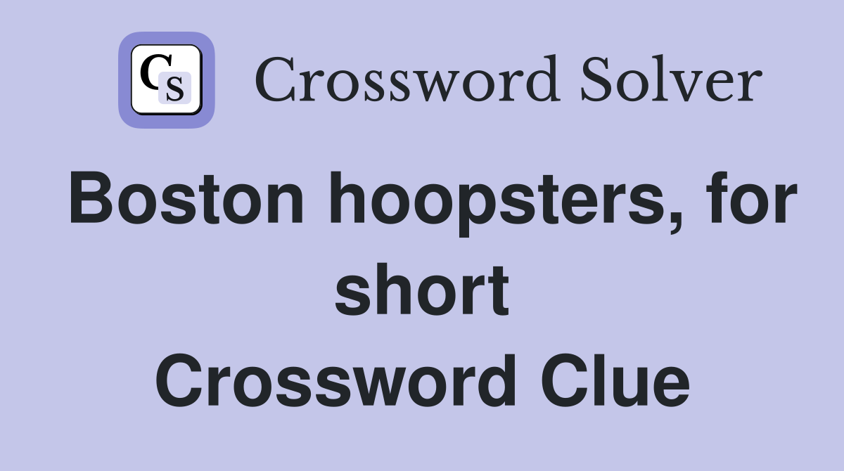 Boston hoopsters, for short Crossword Clue