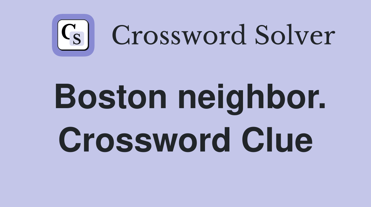 Boston neighbor. Crossword Clue