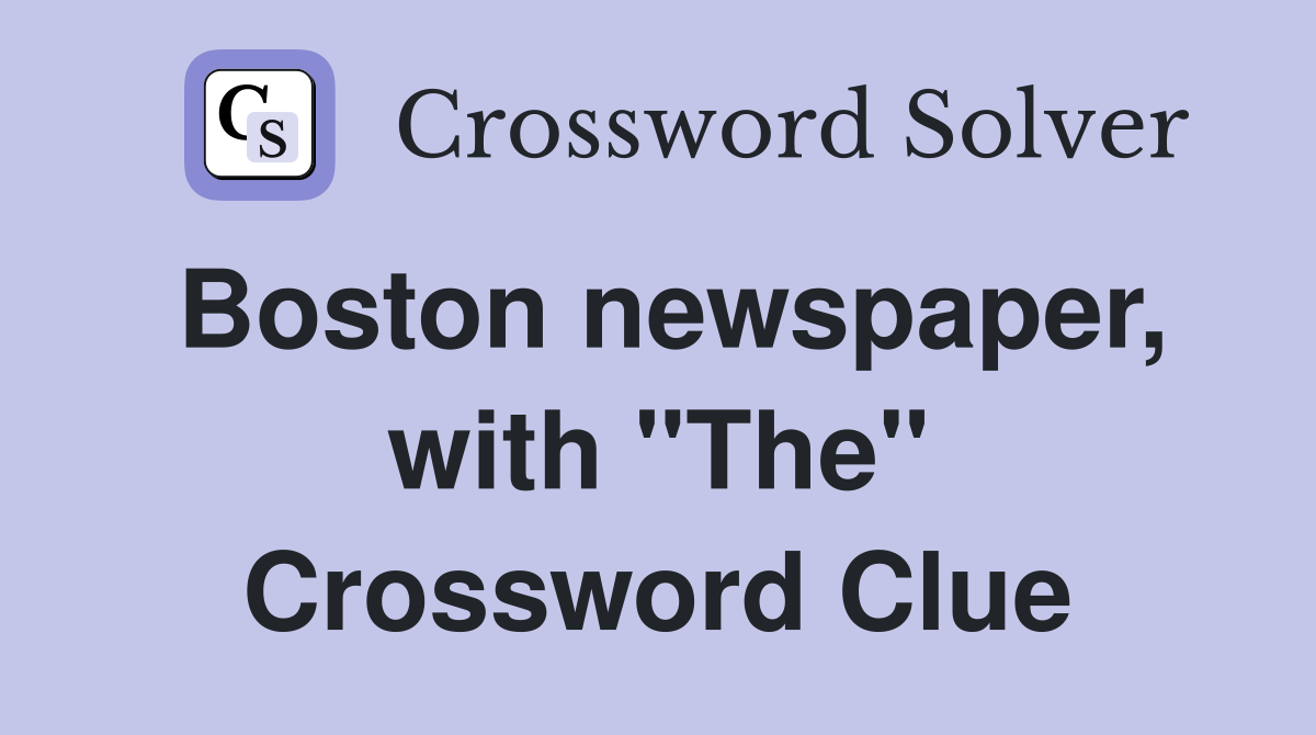 Boston newspaper, with "The" Crossword Clue