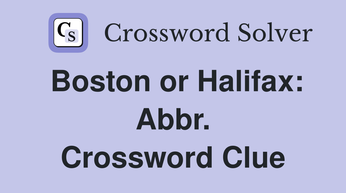 Boston or Halifax: Abbr. Crossword Clue