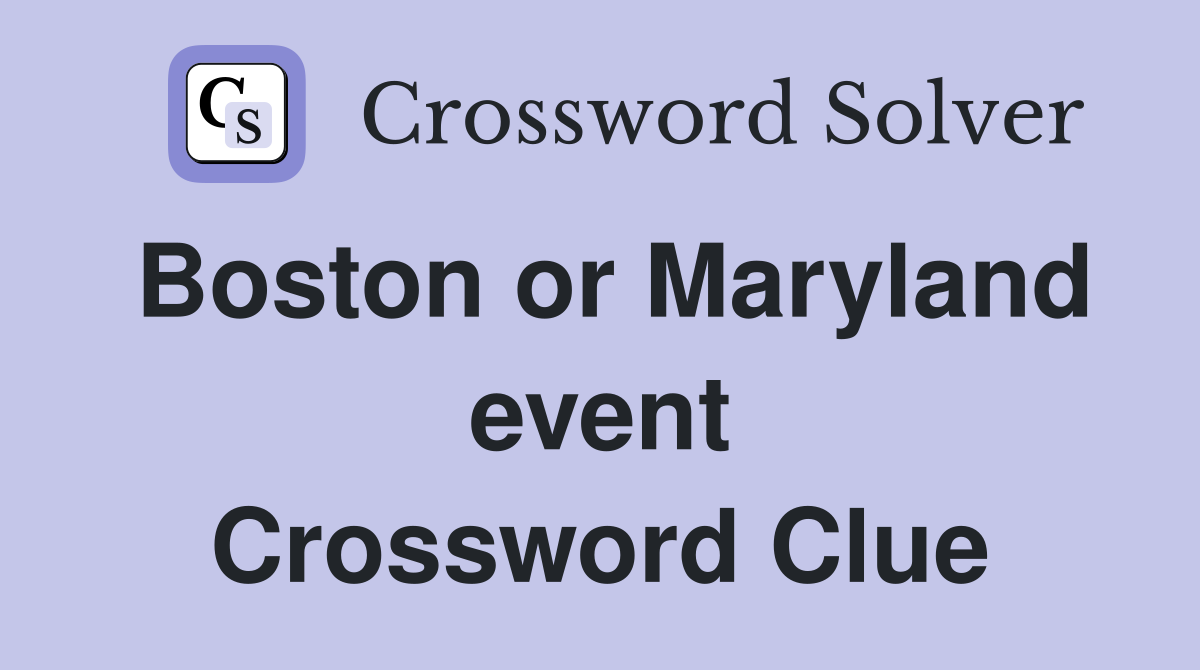 Boston or Maryland event Crossword Clue