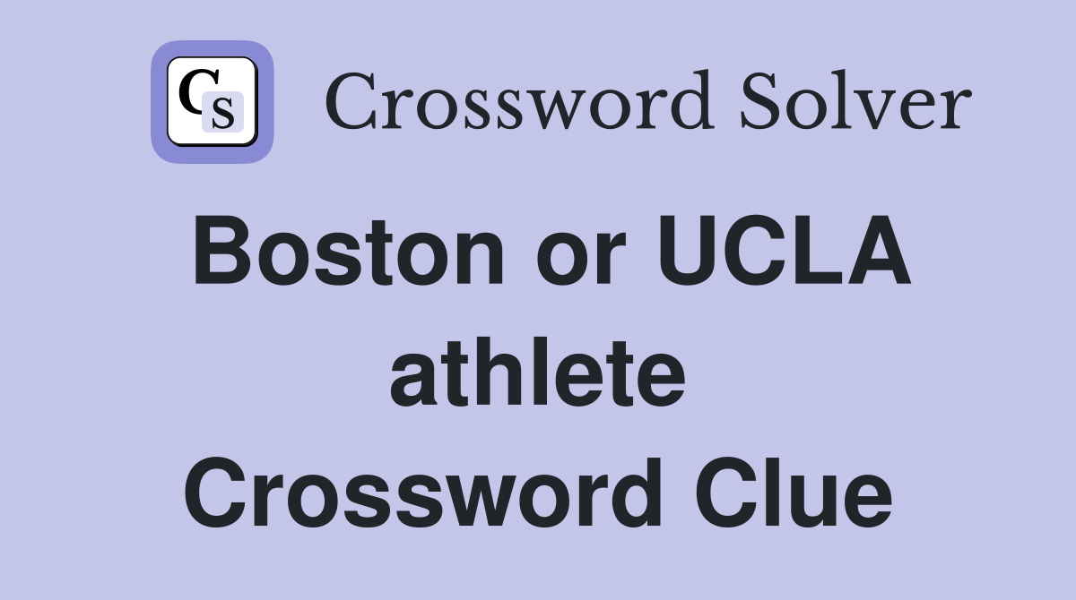 Boston or UCLA athlete Crossword Clue