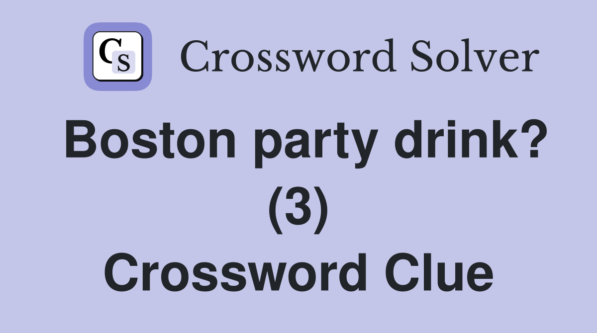 Boston party drink? (3) Crossword Clue