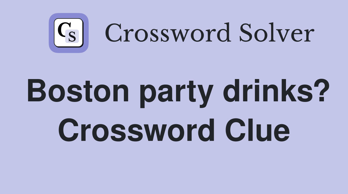 Boston party drinks? Crossword Clue