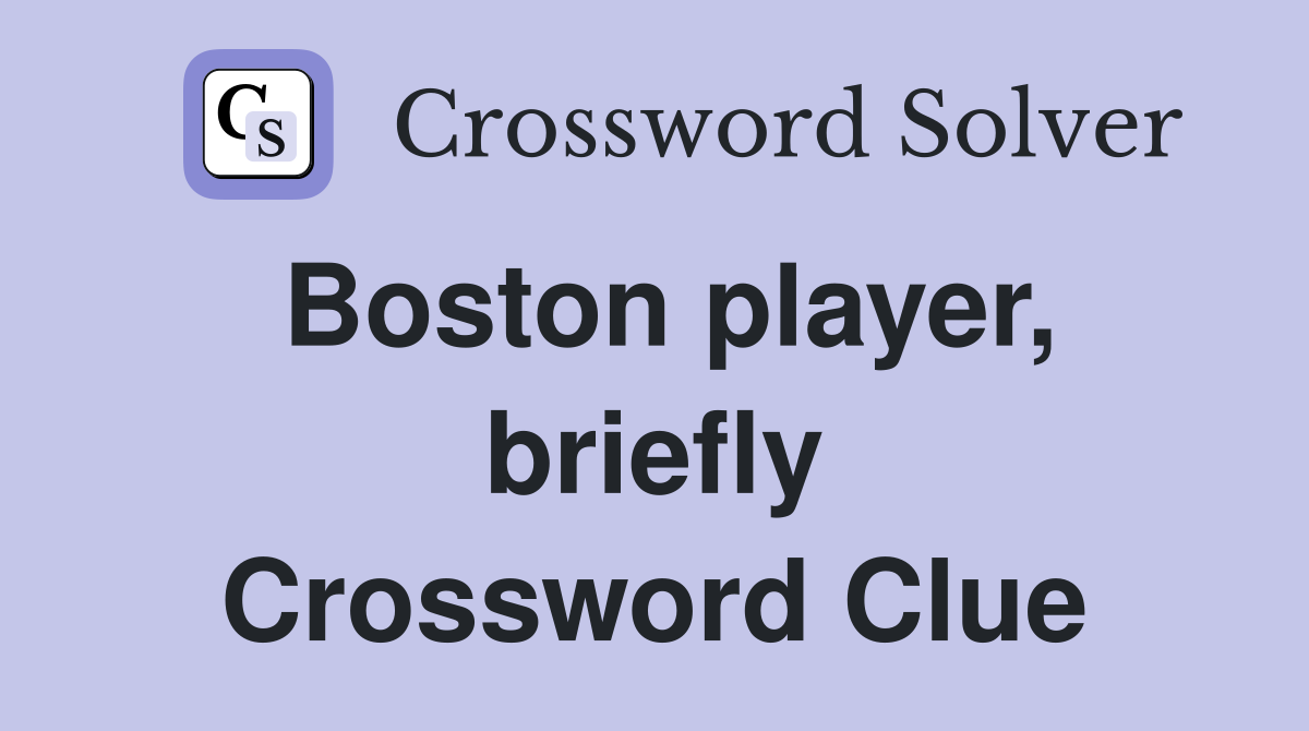 Boston player, briefly Crossword Clue