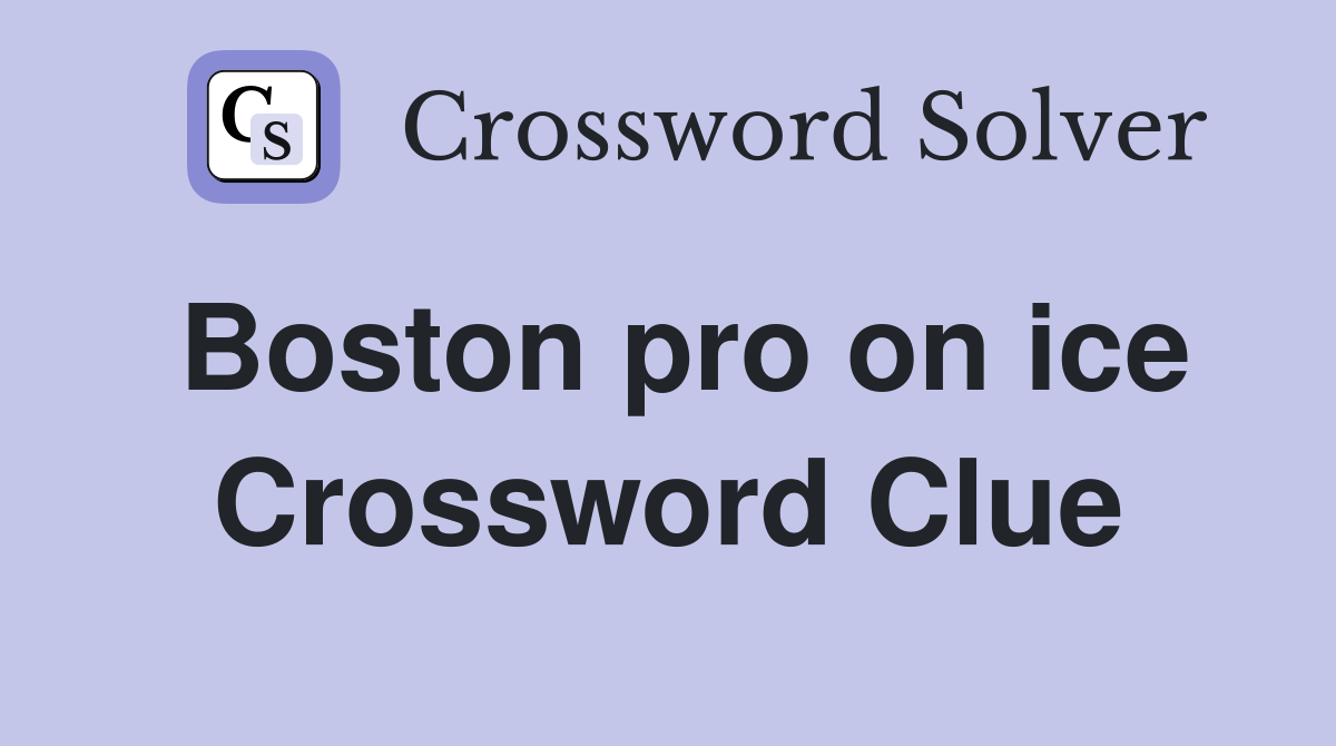 Boston pro on ice Crossword Clue