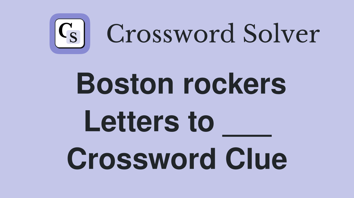 Boston rockers Letters to ___ Crossword Clue