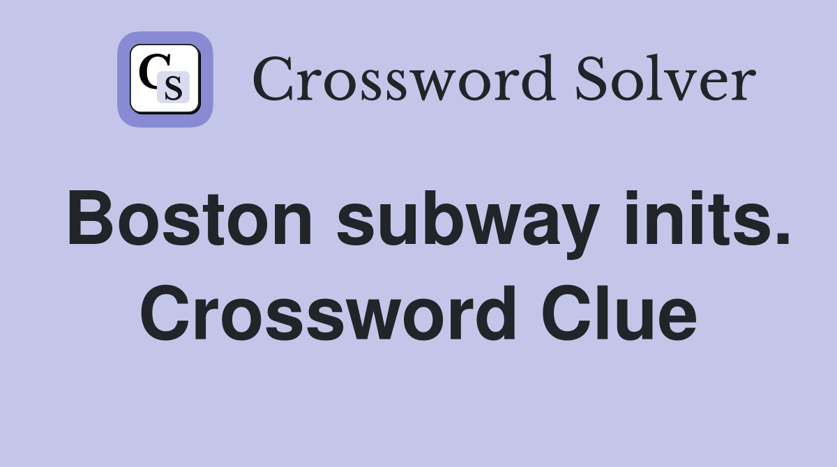 Boston subway inits. Crossword Clue