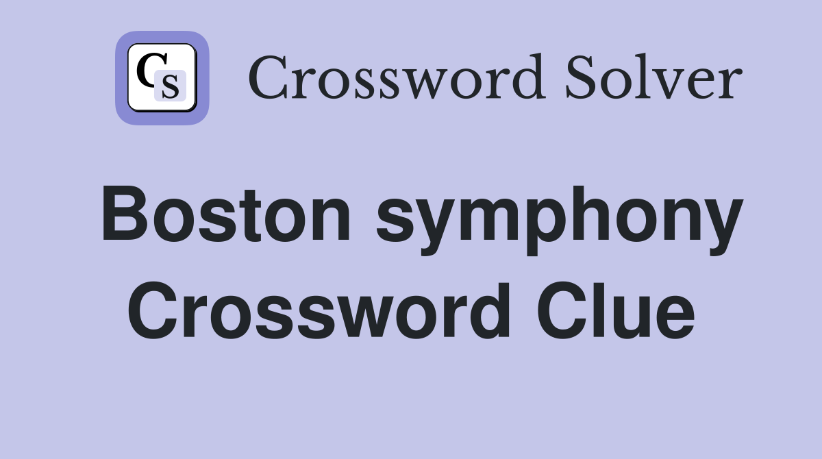 Boston symphony Crossword Clue