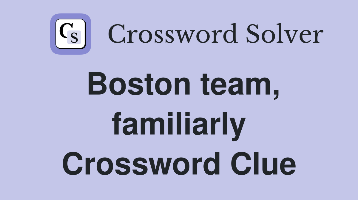 Boston team, familiarly Crossword Clue