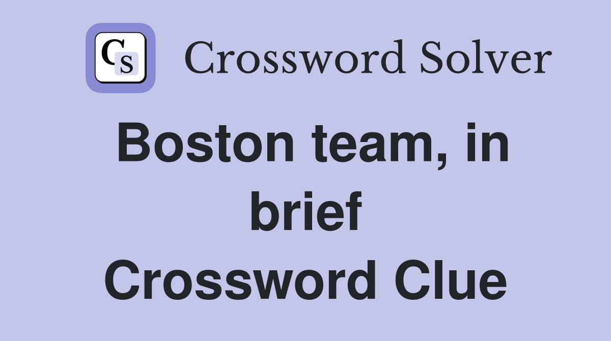 Boston team, in brief Crossword Clue