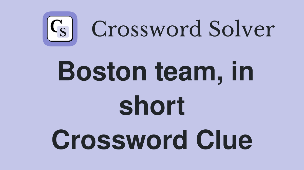 Boston team, in short Crossword Clue